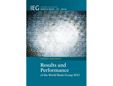 Livro Results and Performance of the World Bank Group 2012 Independent Evaluation Group Studies de The World Bank (Inglês)