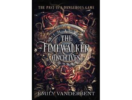 Livro The Timewalker Archives de Emily Vanderbent (Inglês - Capa Dura)