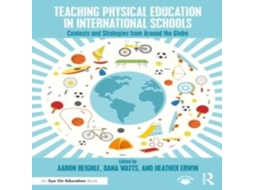 Livro Teaching Physical Education in International Schools Contexts and Strategies from Around the Globe de Taylor Francis Ltd (Inglês)