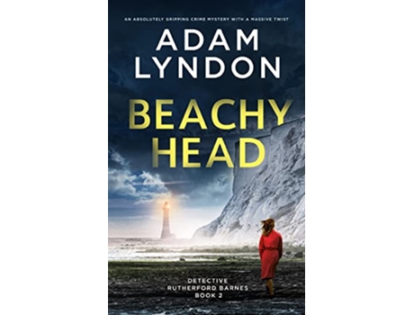 Livro BEACHY HEAD an absolutely gripping crime mystery with a massive twist Detective Rutherford Barnes Mysteries de Adam Lyndon (Inglês)