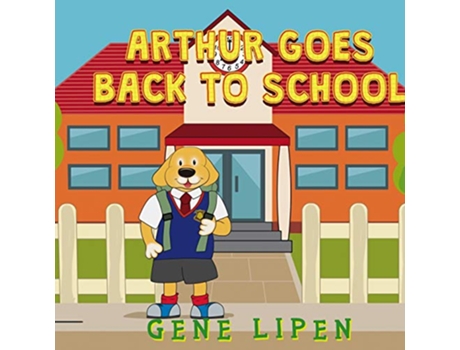 Livro Arthur goes Back to School Kids Books for Young Explorers de Gene Lipen (Inglês)