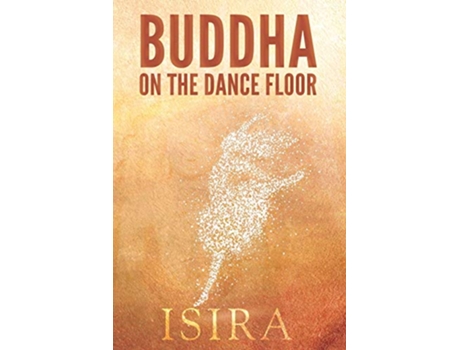 Livro Buddha on the Dance Floor de Isira Sananda (Inglês)