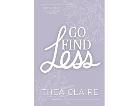 Livro Go Find Less A Curvy Girl Love After Loss Second Chance Romance de Thea Claire (Inglês)