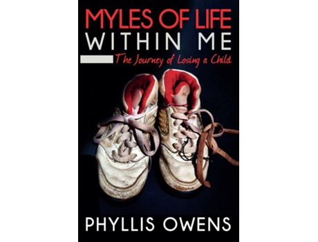 Livro Myles of Life Within Me The Journey of Losing a Child - 2nd Edition de Phyllis Owens (Inglês)