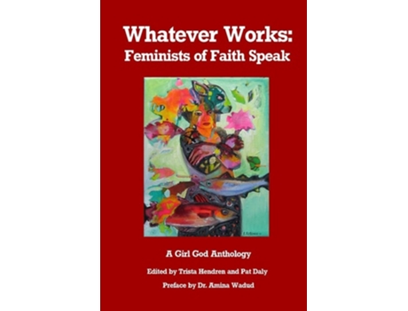 Livro Whatever Works Feminists of Faith Speak de Trista Hendren (Inglês)