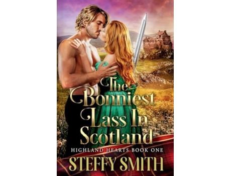 Livro The Bonniest Lass in ScotlandHighland Hearts de Steffy Smith (Inglês)