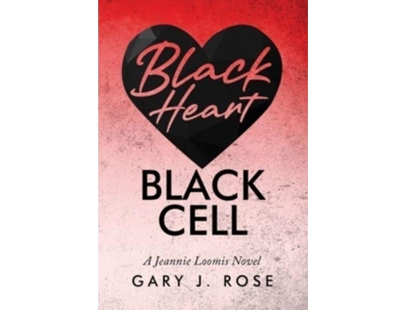 Livro Black Heart/black Cell A Jeannie Loomis Novel De Rose, Gary Et Al. (inglês)