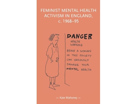 Livro Feminist Mental Health Activism in England, c. 196895 de Kate Mahoney (Inglês - Capa Dura)