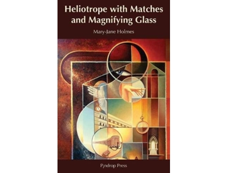 Livro Heliotrope with Matches and Magnifying Glass de Mary-Jane Holmes (Inglês)