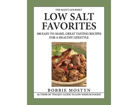 Livro The Hasty Gourmet™ Low Salt Favorites 300 Easy-To-Make, Great Tasting Recipes for a Healthy Lifestyle de Bobbie Mostyn (Inglês)