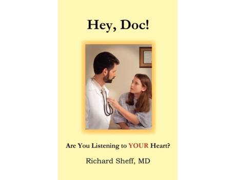Livro Hey, Doc! Are you listening to YOUR heart? MD Richard Sheff (Inglês)