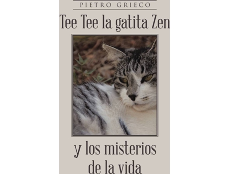 ZEBLAZE - Livro Tee Tee la gatita Zen y los misterios de la vida de Pietro Grieco (Espanhol - 2016) Livro Tee Tee la gatita Zen y los misterios de la vida de Pietro Grieco (Espanhol - 2016)