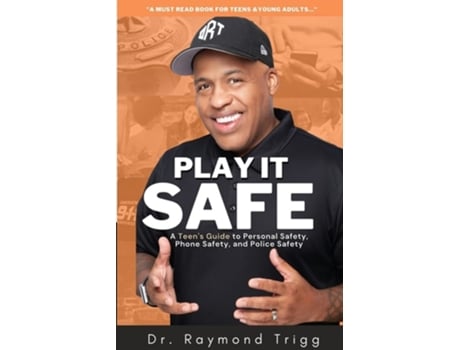 Livro Play It Safe A Teens Guide To Personal Safety, Phone Safety, And Police Safety De Raymond Trigg (inglês)