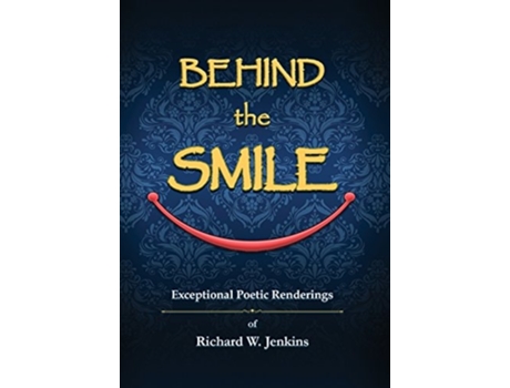 Livro Behind The Smile Exceptional Poetic Renderings De Richard W Jenkins (inglês - Capa Dura)