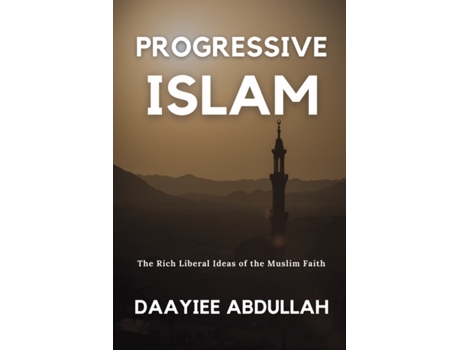 Livro Progressive Islam: The Rich Liberal Ideas of the Muslim Faith Daayiee Abdullah (Inglês)