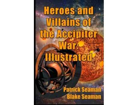 Livro Heroes and Villains of the Accipiter War Illustrated de Patrick Seaman (Inglês)