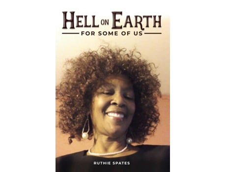 Livro Hell On Earth! For Some Of Us de Ruthie Spates (Inglês)