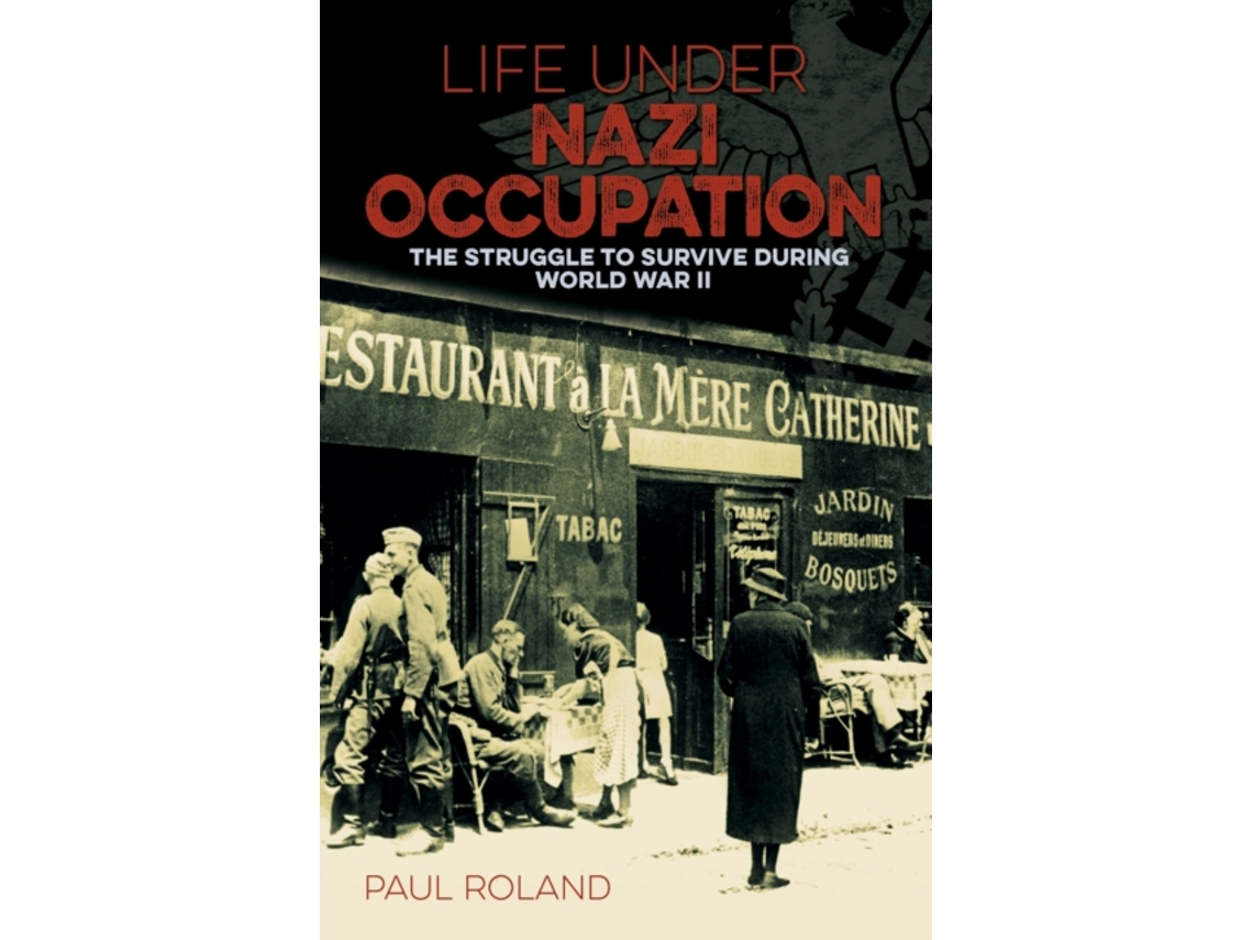 Livro Life Under Nazi Occupation de Paul Roland (Inglês)