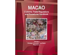 Livro Macao Customs Trade Regulations and Procedures Handbook Volume 1 Strategic Information and Basic Regulations de Ibp IBP Inc (Inglês)
