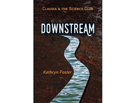 Livro Downstream Claudia and the Science Club Book One de Kathryn Foster (Inglês)