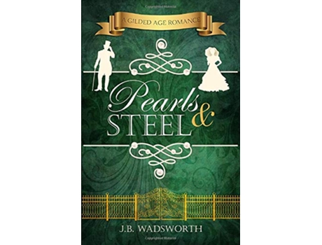 Livro Pearls Steel A Gilded Age Romance de Jb Wadsworth (Inglês)