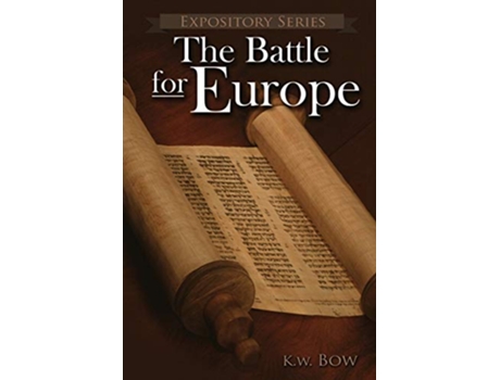 Livro The Battle for Europe A Literary Commentary On the Book of Acts Expository de Kenneth W Bow (Inglês)
