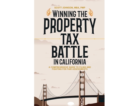 Livro Winning the Property Tax Battle in California A Comprehensive Guide to Filing and Fighting for Fair Assessments de Scott Dale Johnson (Inglês)