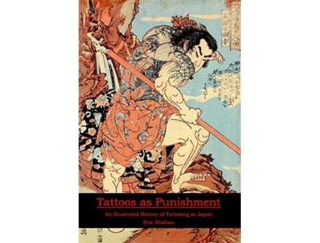 Livro Tattoos as Punishment An Illustrated History of Tattooing in Japan de Eric Shahan (Inglês)