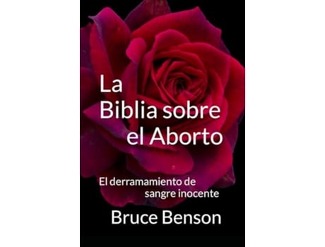 Livro La Biblia sobre el Aborto: El derramamiento de sangre inocente de Bruce Benson (Espanhol)