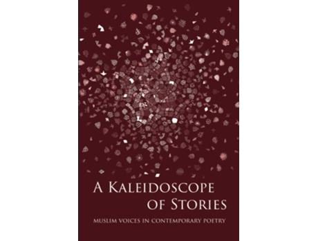 Livro A Kaleidoscope Of Stories Muslim Voices In Contemporary Poetry De Rs Spiker, Sukina Pilgrim Et Al. (inglês)