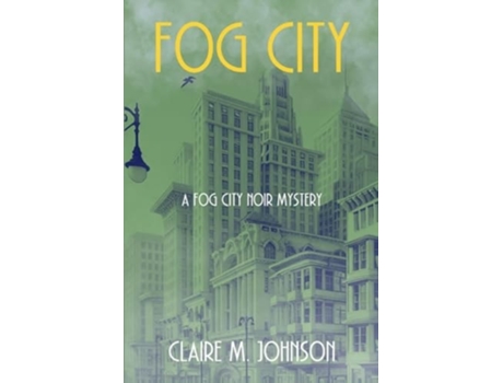 Livro Fog City A Fog City Noir Mystery de Claire M Johnson (Inglês)