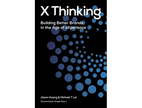 Livro X Thinking Building Better Brands in the Age of Experience de Jason Huang Michael Lai (Inglês)