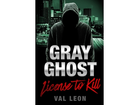 Livro Gray Ghost-License to Kill de Val Leon (Inglês)