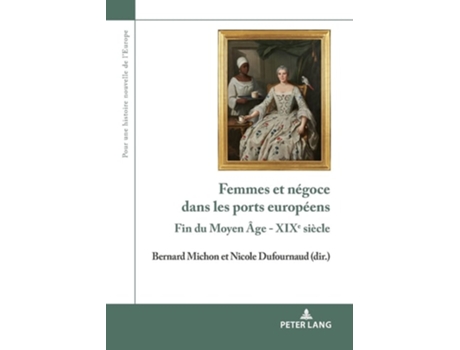 Livro Femmes Et Negoce Dans Les Ports Europeens De Bernard Michon E Nicole Dufournaud (francês)