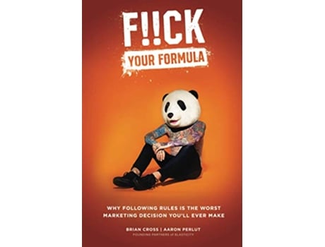 Livro Fck Your Formula Why Following Rules Is the Worst Marketing Decision You’ll Ever Make de Brian Cross Aaron Perlut (Inglês)
