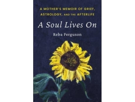 Livro A Soul Lives On: A Mother's Memoir of Grief, Astrology, And The Afterlife Reba J Ferguson (Inglês)