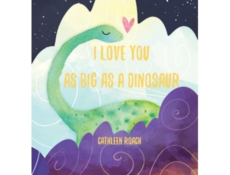 Livro I Love You As Big As A Dinosaur de Cathleen Roach (Inglês - Capa Dura)