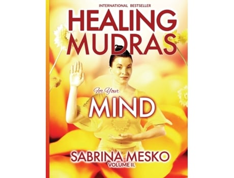 Livro Healing Mudras for your Mind: Yoga for Your Hands (Healing Mudras - Full color) Sabrina Mesko Ph.D.H (Inglês)