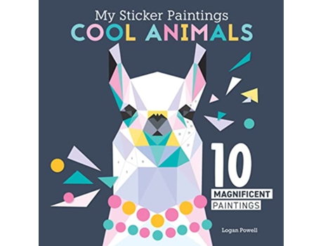 Livro My Sticker Paintings Cool Animals de Logan Powell (Inglês)