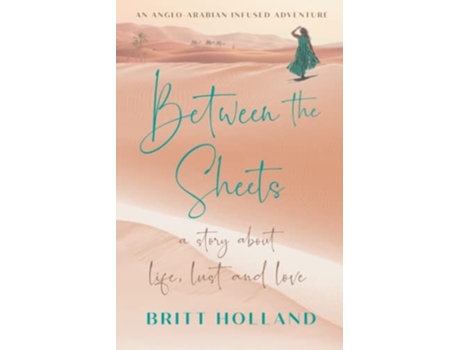 Livro Between The Sheets A Story About Life, Lust And Love De Britt Holland (inglês)