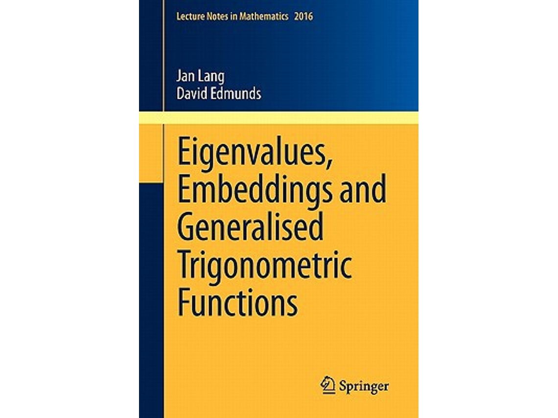 Livro Eigenvalues Embeddings and Generalised Trigonometric Functions Lecture Notes in Mathematics Vol 2016 de Jan Lang e David E Edmunds (Inglês)