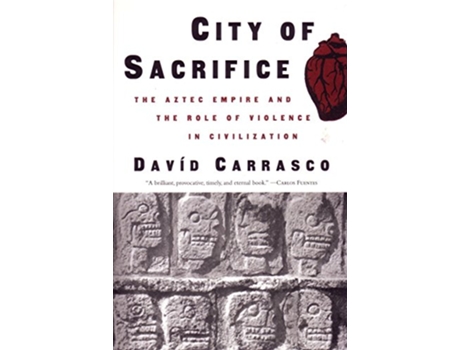 Livro City of Sacrifice The Aztec Empire and the Role of Violence in Civilization de David Carrasco (Inglês)