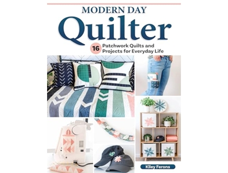 Livro Modern Day Quilter de Kiley Ferons (Inglês)