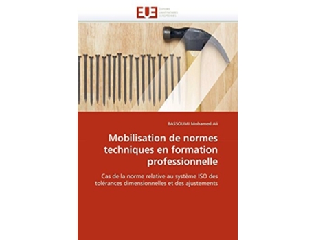 Livro Mobilisation De Normes Techniques En Formation Professionnelle De Bassoumi Mohamed Ali (francês)