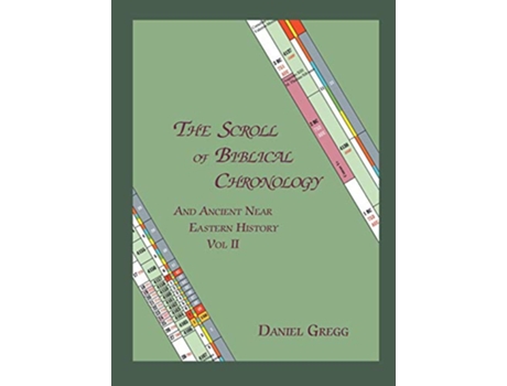 Livro The Scroll of Biblical Chronology and Ancient Near Eastern History Vol II de Daniel R Gregg (Inglês)