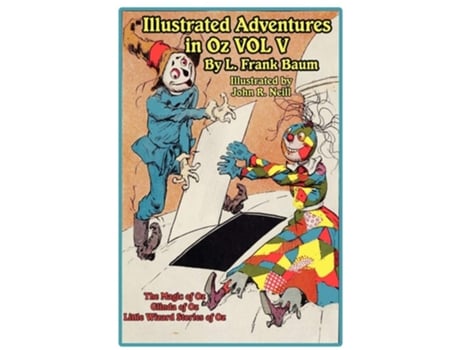Livro The Illustrated Adventures In Oz Vol V The Magic Of Oz, Glinda Of Oz, The Little Wizard Stories Of Oz De L Frank Baum (inglês - Capa Dura)