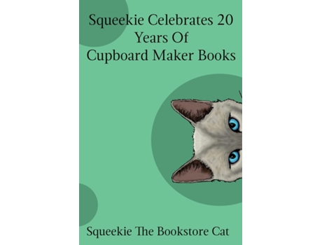 Livro Squeekie Celebrates 20 Years Of The Cupboard Maker Books De Squeekie The Bookstore Cat (inglês)