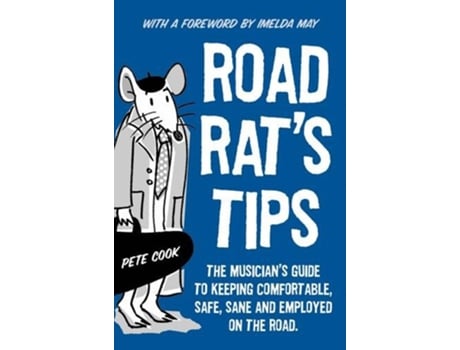 Livro Road Rats Tips The Musicians Guide to Keeping Comfortable Safe Sane and Employed on the Road Foreword by Imelda May de Pete Cook (Inglês)