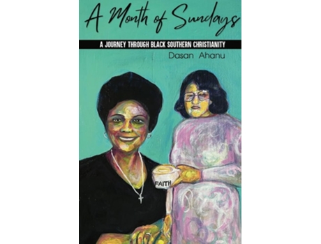 Livro A Month of Sundays A Journey Through Black Southern Christianity de Dasan Ahanu (Inglês)