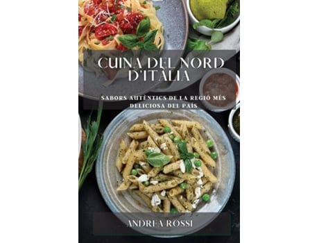 Livro Cuina del Nord dItàlia Sabors autèntics de la regió més deliciosa del país de Andrea Rossi (Inglês)